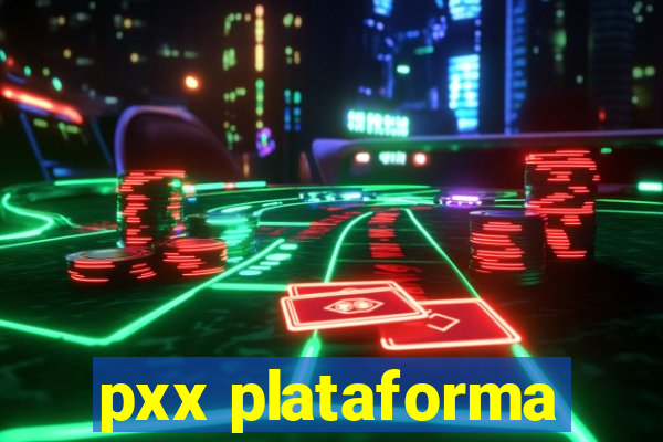 pxx plataforma